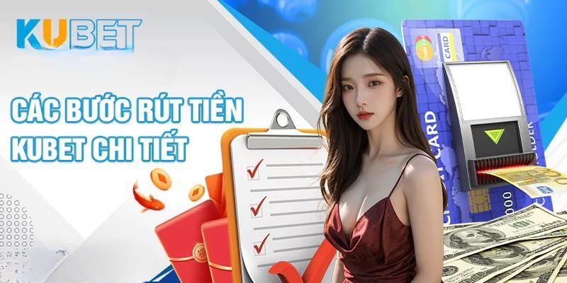 Hướng dẫn rút Kubet đơn giản