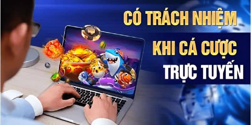 Cá cược có trách nhiệm đóng vai trò đặc biệt quan trọng