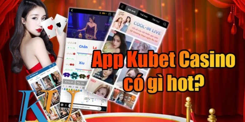 Những lý do anh em nên tải Kubet về máy để trải nghiệm