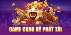 Cung Hỉ Phát Tài - Game Nổ Hũ Săn Thưởng Hot Nhất 2024