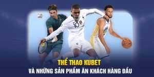 Thể thao Kubet - Thiên đường cá độ, hội tụ nhiều kèo thơm